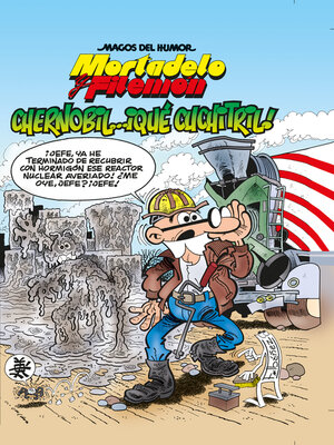 cover image of Mortadelo y Filemón. Chernobil... ¡Qué cuchitril! (Magos del Humor 141)